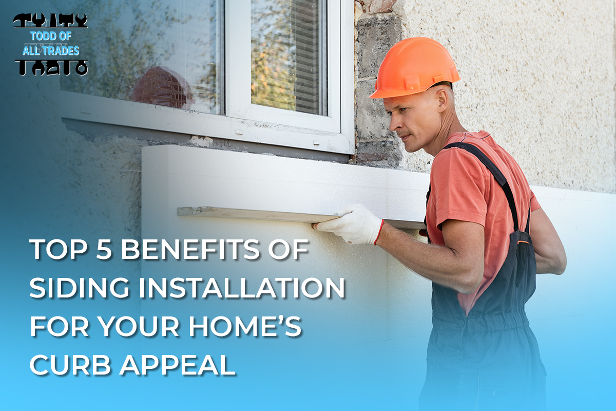 Top 5 Benefits of Siding Installation for Your Home’s Curb Appeal